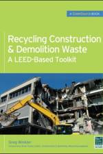 Recycling Construction & Demolition Waste: A LEED-Based Toolkit (GreenSource) af Greg Winkler