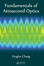 Fundamentals of Attosecond Optics af Zenghu (University of Central Florida Chang