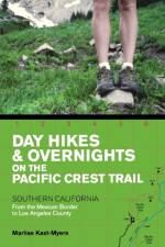 Day Hikes and Overnights on the Pacific Crest Trail: Southern California af Marlise Kast-Myers