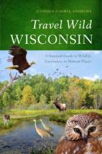 Travel Wild Wisconsin af Candice Gaukel Andrews