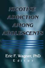 Nicotine Addiction Among Adolescents af Eric F Wagner