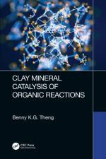 Clay Mineral Catalysis of Organic Reactions af Benny K.G Theng