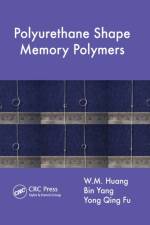 Polyurethane Shape Memory Polymers af W.M. (Nanyang Techological University Huang