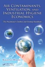 Air Contaminants, Ventilation, and Industrial Hygiene Economics af Roger Lee (Dearborn Wabeke