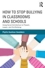 How to Stop Bullying in Classrooms and Schools af Phyllis Kaufman Goodstein