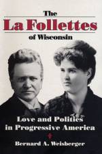 The La Follettes of Wisconsin af Bernard A. Weisberger