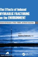 The Effects of Induced Hydraulic Fracturing on the Environment