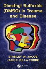 Dimethyl Sulfoxide (DMSO) in Trauma and Disease af Stanley W. (Gerlinger Professor Jacob