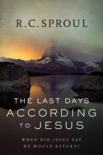 The Last Days according to Jesus – When Did Jesus Say He Would Return? af R. C. Sproul