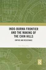 Indo-Burma Frontier and the Making of the Chin Hills af Pum Khan (Department of History Pau