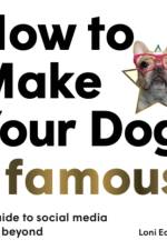 How To Make Your Dog #Famous af Loni Edwards