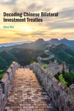 Decoding Chinese Bilateral Investment Treaties af Shen (Shanghai Jiao Tong University Wei
