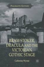 Bram Stoker, Dracula and the Victorian Gothic Stage