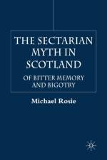 The Sectarian Myth in Scotland af M. Rosie