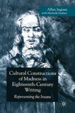 Cultural Constructions of Madness in Eighteenth-Century Writing af A. Ingram