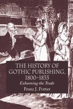 The History of Gothic Publishing, 1800-1835 af F. Potter