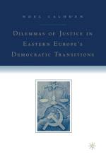 Dilemmas of Justice in Eastern Europe's Democratic Transitions af N. Calhoun