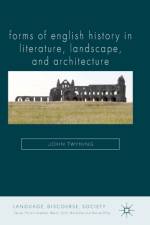 Forms of English History in Literature, Landscape, and Architecture af J. Twyning