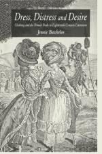 Dress, Distress and Desire af J. Batchelor