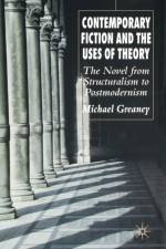 Contemporary Fiction and the Uses of Theory af M. Greaney