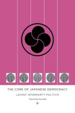 The Core of Japanese Democracy af Y. Kuroda