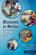 Museums in Motion af Edward P. Alexander