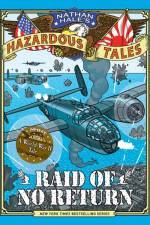 Raid of No Return (Nathan Hale's Hazardous Tales #7)
