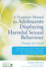 A Treatment Manual for Adolescents Displaying Harmful Sexual Behaviour af Eamon McCrory