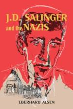 J. D. Salinger and the Nazis af Eberhard Alsen