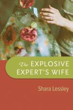 The Explosive Expert's Wife af Shara Lessley
