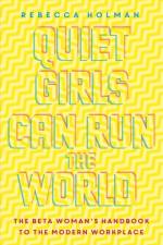 Quiet Girls Can Run the World af Rebecca Holman