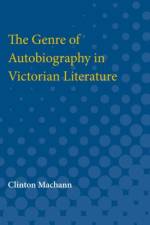 The Genre of Autobiography in Victorian Literature af Clinton Machann