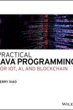 Practical Java Programming for IoT, AI, and Blockchain af Perry Xiao