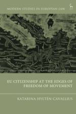 EU Citizenship at the Edges of Freedom of Movement af Katarina (Linnaeus University Hylten-Cavallius