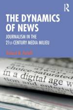 The Dynamics of News af Richard M. (Cleveland State University Perloff
