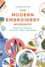 The Modern Embroidery Workshop af Lauren Holton