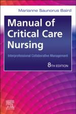 Manual of Critical Care Nursing af Marianne Saunorus (Director of Clinical Excellence and Magnet Recognition<br>Nursing Administration<br>Magnet Program Director<br>Emory DeKalb Medical Center<br>Emory Decatur I Emory Hillandale I Emory Long Term Acute Care<br>Emory Healthcare<br>Atlanta B