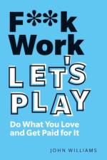 F**k Work, Let's Play af John Spencer Williams