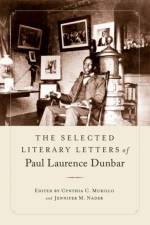 The Selected Literary Letters of Paul Laurence Dunbar af Paul Laurence Dunbar