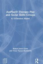 AutPlay® Therapy Play and Social Skills Groups af Robert Jason Grant