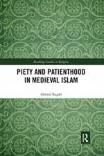 Piety and Patienthood in Medieval Islam af Ahmed Ragab