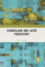 Iconoclasm and Later Prehistory