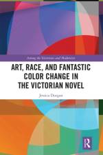 Art, Race, and Fantastic Color Change in the Victorian Novel
