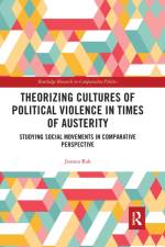 Theorizing Cultures of Political Violence in Times of Austerity af Joanna (Adam Mickiewicz University Rak
