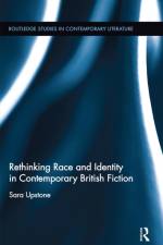 Rethinking Race and Identity in Contemporary British Fiction af Sara Upstone