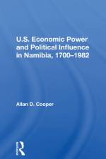 U.S. Economic Power And Political Influence In Namibia, 1700-1982 af Allan D. Cooper