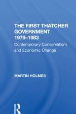 The First Thatcher Government, 19791983 af Martin Holmes