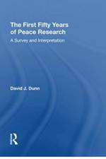 The First Fifty Years of Peace Research af David J. Dunn