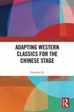 Adapting Western Classics for the Chinese Stage af Shouhua Qi