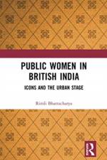 Public Women in British India af Rimli Bhattacharya